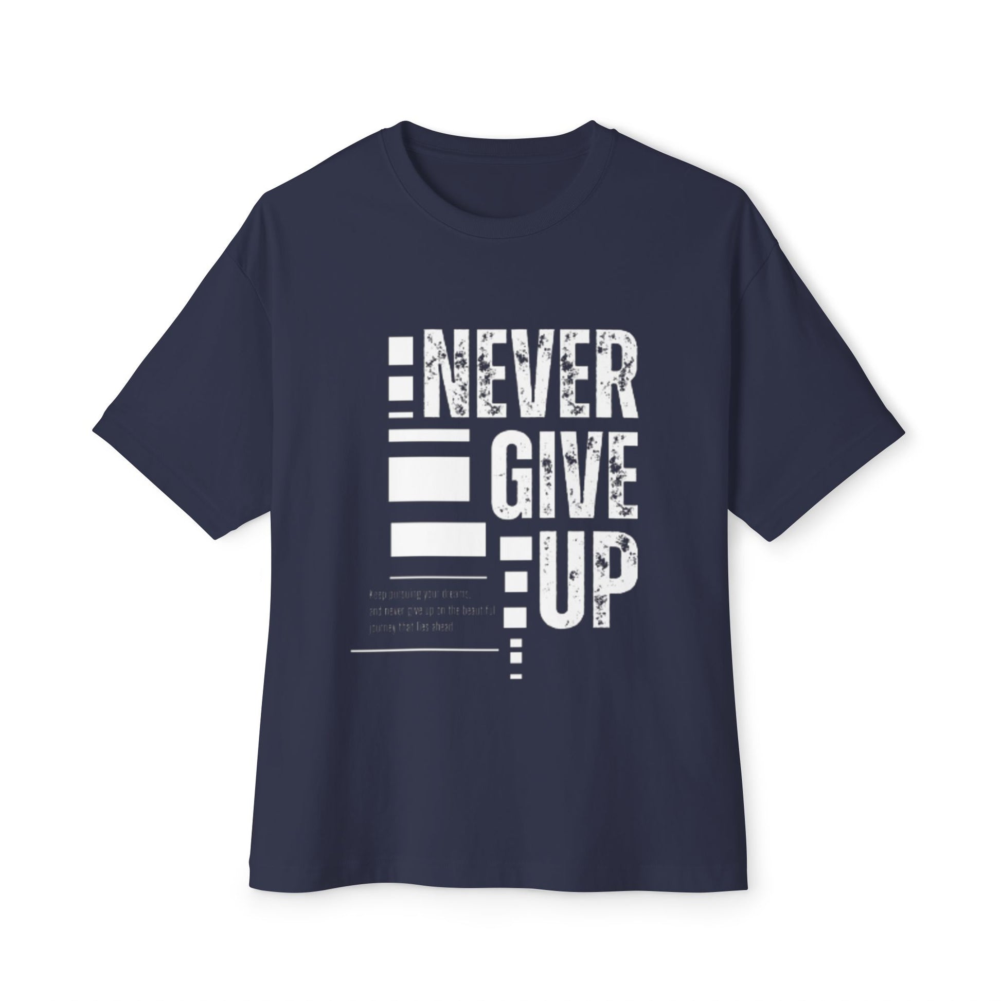 Motivational Oversized Tee - Never Give Up, Unisex Shirt, Casual Wear, Inspirational Gift, Relaxed Fit T-Shirt