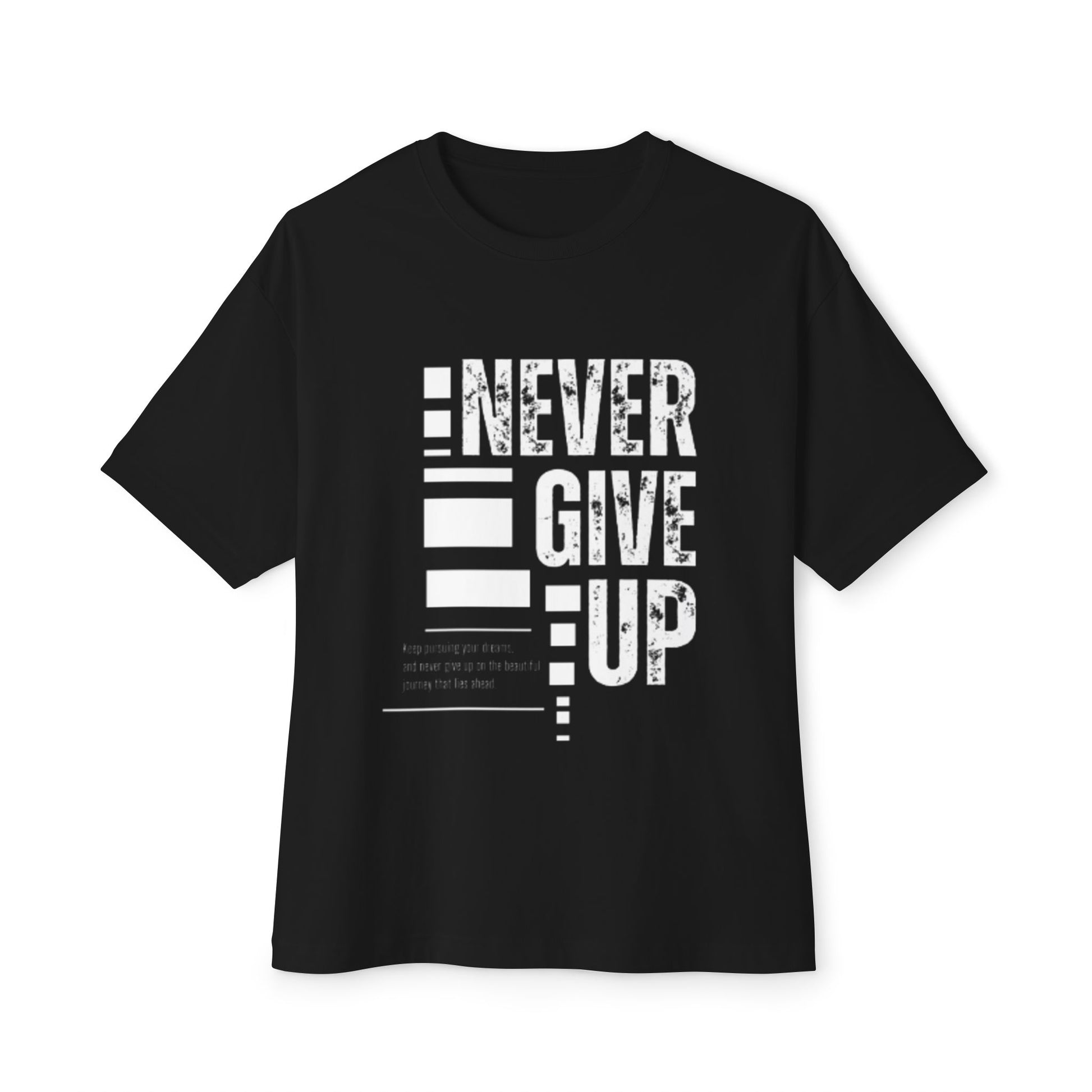 Motivational Oversized Tee - Never Give Up, Unisex Shirt, Casual Wear, Inspirational Gift, Relaxed Fit T-Shirt